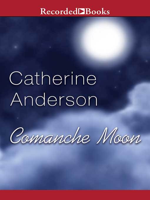 Title details for Comanche Moon by Catherine Anderson - Wait list